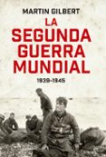 la segunda guerra mundial (1939 - 1945)-martin gilbert-9788490601648 la segunda guerra mundial (1939 - 1945)-martin gilbert-9788490601648