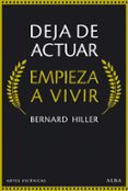 deja de actuar, empieza a vivir-bernard hiller-9788490651148 deja de actuar, empieza a vivir-bernard hiller-9788490651148