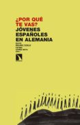 ¿por qué te vas? jóvenes españoles en alemania-9788490970348 ¿por qué te vas? jóvenes españoles en alemania-9788490970348