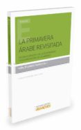 la primavera arabe revisitada: reconfiguracion del autoritarismo y recomposicion del islamismo-ignacio alvarez-ossorio-9788490982648 la primavera arabe revisitada: reconfiguracion del autoritarismo y recomposicion del islamismo-ignacio alvarez-ossorio-9788490982648