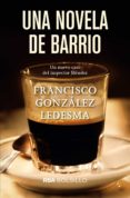 una novela de barrio-francisco gonzalez ledesma-9788491870548 una novela de barrio-francisco gonzalez ledesma-9788491870548
