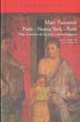 paris nueva york paris: viaje al mundo de las artes y de las imagenes (diario de 2007 - 2008)-marc fumaroli-9788492649648 paris nueva york paris: viaje al mundo de las artes y de las imagenes (diario de 2007 - 2008)-marc fumaroli-9788492649648