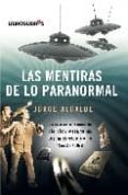 las mentiras de lo paranormal: lo que se aprende de la ciencia in vestigando los misterios de la las mentiras de lo paranormal: lo que se aprende de la ciencia in vestigando los misterios de la