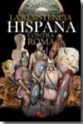 la resistencia hispana contra roma-julio rodriguez gonzalez-9788492714148 la resistencia hispana contra roma-julio rodriguez gonzalez-9788492714148
