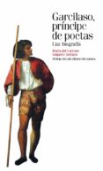 garcilaso, principe de poetas-mª del carmen vaquero serrano-9788492820948 garcilaso, principe de poetas-mª del carmen vaquero serrano-9788492820948