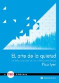 el arte de la quietud: la aventura de no ir a ninguna parte-pico iyer-9788492921348 el arte de la quietud: la aventura de no ir a ninguna parte-pico iyer-9788492921348