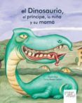 el dinosaurio, el principe, la niña y su mama-miguel rojo-9788492964048 el dinosaurio, el principe, la niña y su mama-miguel rojo-9788492964048