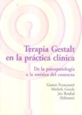 terapia gestalt en la practica clinica. de la psicopatologia a la estetica del contacto-francesetti gianni-9788494039348 terapia gestalt en la practica clinica. de la psicopatologia a la estetica del contacto-francesetti gianni-9788494039348