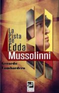 la pista de edda mussolinni-gerardo lombardero-9788494228148 la pista de edda mussolinni-gerardo lombardero-9788494228148