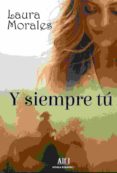 y siempre tu-laura morales-9788494503948 y siempre tu-laura morales-9788494503948
