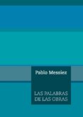 las palabras de las obras-pablo messiez-9788494539848 las palabras de las obras-pablo messiez-9788494539848