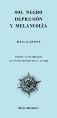 sol negro: depresion y melancolia-julia kristeva-9788494587948 sol negro: depresion y melancolia-julia kristeva-9788494587948