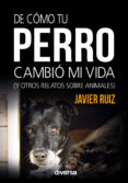 de cómo tu perro cambió mi vida (ebook)-javier ruiz-9788494608148 de cómo tu perro cambió mi vida (ebook)-javier ruiz-9788494608148