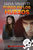 fuego en los huesos, hasta los huesos iii (ebook)-lena valenti-9788494626548 fuego en los huesos, hasta los huesos iii (ebook)-lena valenti-9788494626548