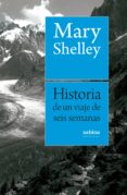 historia de un viaje de seis semanas por francia, suiza, alemania y holanda-mary shelley-9788494703348 historia de un viaje de seis semanas por francia, suiza, alemania y holanda-mary shelley-9788494703348