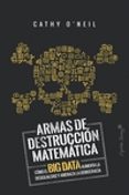armas de destruccion matematica: como el big data aumenta la desigualdad y amenaza la democracia-cathy o neil-9788494740848 armas de destruccion matematica: como el big data aumenta la desigualdad y amenaza la democracia-cathy o neil-9788494740848