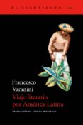 viaje literario por america latina-francesco varanini-9788495359148 viaje literario por america latina-francesco varanini-9788495359148