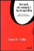 israel, el somni i la tragedia: del sionisme al conflicte de pale stina-joan b. culla i clara-9788495616548 israel, el somni i la tragedia: del sionisme al conflicte de pale stina-joan b. culla i clara-9788495616548