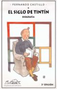 el siglo de tintin. biografia-fernando castillo-9788495642448 el siglo de tintin. biografia-fernando castillo-9788495642448