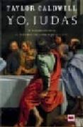yo, judas: la verdadera historia de judas iscariote, contada por el mismo-taylor caldwell-9788496231948 yo, judas: la verdadera historia de judas iscariote, contada por el mismo-taylor caldwell-9788496231948
