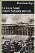 la casa blanca contra salvador allende: los origenes de la guerra preventiva-patricia verdugo-9788496320048 la casa blanca contra salvador allende: los origenes de la guerra preventiva-patricia verdugo-9788496320048