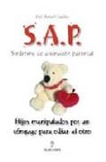 s.a.p. sindrome de alienacion parental: hijos manipulados por un conyuge para odiar al otro-jose manuel aguilar cuenca-9788496416048 s.a.p. sindrome de alienacion parental: hijos manipulados por un conyuge para odiar al otro-jose manuel aguilar cuenca-9788496416048