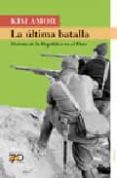 la ultima batalla: derrota de la republica en el ebro-joaquin amor i sagues-9788496511248 la ultima batalla: derrota de la republica en el ebro-joaquin amor i sagues-9788496511248
