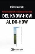 del know-how al do-how: porque hacer resulta mas rentable que saber-daniel zanetti-9788496612648 del know-how al do-how: porque hacer resulta mas rentable que saber-daniel zanetti-9788496612648