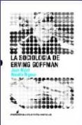 sociologia de erving goffman-jean nizet-natalie rigaux-9788496614048 sociologia de erving goffman-jean nizet-natalie rigaux-9788496614048