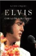 elvis: corazon solitario-javier marquez-9788496710948 elvis: corazon solitario-javier marquez-9788496710948