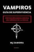 vampiros. guia de supervivencia: proteccion media contra los seño res de la noche-m.j. zamora-9788496756748 vampiros. guia de supervivencia: proteccion media contra los seño res de la noche-m.j. zamora-9788496756748