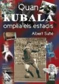 quan kubala omplia els estadis-albert suñe-9788496847248 quan kubala omplia els estadis-albert suñe-9788496847248