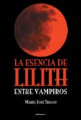 la esencia de lilith entre vampiros-maria jose tirado-9788496851948 la esencia de lilith entre vampiros-maria jose tirado-9788496851948