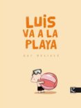 luis va a la playa-guy delisle-9788496957848 luis va a la playa-guy delisle-9788496957848