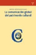 la comunicacion global del patrimonio cultural: del marco teorico al estudio de casos-santos m. mateos rusillo-9788497043748 la comunicacion global del patrimonio cultural: del marco teorico al estudio de casos-santos m. mateos rusillo-9788497043748