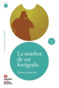 la sombra de un fotografo: leer en español nivel 1-rosana acquaroni-9788497131148 la sombra de un fotografo: leer en español nivel 1-rosana acquaroni-9788497131148
