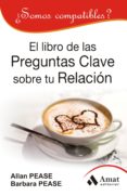 el libro de las preguntas clave sobre tu relacion: ¿somos compati bles?-allan pease-barbara pease-9788497354448 el libro de las preguntas clave sobre tu relacion: ¿somos compati bles?-allan pease-barbara pease-9788497354448