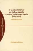 el jardin interior de la burguesia: la novela moderna en españa ( 1885-1902)-german gullon-9788497421348 el jardin interior de la burguesia: la novela moderna en españa ( 1885-1902)-german gullon-9788497421348