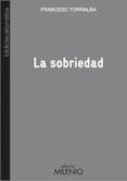 la sobriedad-francesc torralba rosello-9788497435048 la sobriedad-francesc torralba rosello-9788497435048