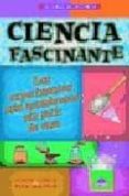 ciencia fascinante: los experimentos mas asombrosos sin salir de casa-simon torok-paul holper-9788497542548 ciencia fascinante: los experimentos mas asombrosos sin salir de casa-simon torok-paul holper-9788497542548