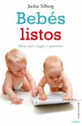 bebes listos: ideas para jugar y aprender-jackie silberg-9788497544948 bebes listos: ideas para jugar y aprender-jackie silberg-9788497544948