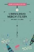 liberalismo mercantilista: un cuasi sistema (historia del pensami ento economico nº 3)-9788497561648 liberalismo mercantilista: un cuasi sistema (historia del pensami ento economico nº 3)-9788497561648