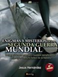 enigmas y misterios de la segunda guerra mundial-jesus hernandez-9788497634748 enigmas y misterios de la segunda guerra mundial-jesus hernandez-9788497634748