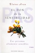 el don de la sensibilidad: las personas altamente sensibles-elaine aron-9788497772648 el don de la sensibilidad: las personas altamente sensibles-elaine aron-9788497772648