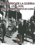ministerio de la guerra (1931-1939): tiempos de paz, tiempos de g uerra-9788497816748 ministerio de la guerra (1931-1939): tiempos de paz, tiempos de g uerra-9788497816748