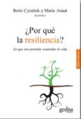 ¿por que la resiliencia?: lo que nos permite reanudar la vida-boris cyrulnik-marie anaut-9788497849548 ¿por que la resiliencia?: lo que nos permite reanudar la vida-boris cyrulnik-marie anaut-9788497849548