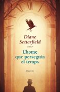 l home que perseguia el temps-diane setterfield-9788497879248 l home que perseguia el temps-diane setterfield-9788497879248