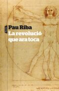 la revolucio que ara toca-pau riba-9788498092448 la revolucio que ara toca-pau riba-9788498092448
