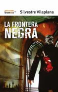 la frontera negra-silvestre vilaplana-9788498241648 la frontera negra-silvestre vilaplana-9788498241648