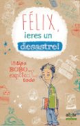 felix: !eres un desastre!-jakob m. leonhardt-9788498456448 felix: !eres un desastre!-jakob m. leonhardt-9788498456448